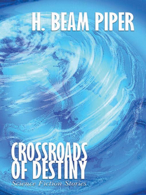 Title details for Crossroads of Destiny by H. Beam Piper - Available
